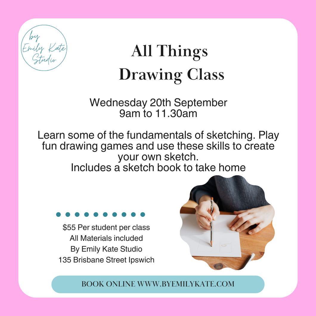 3.  All things Drawing Class Wednesday 20th September 9am to 11.30pm
